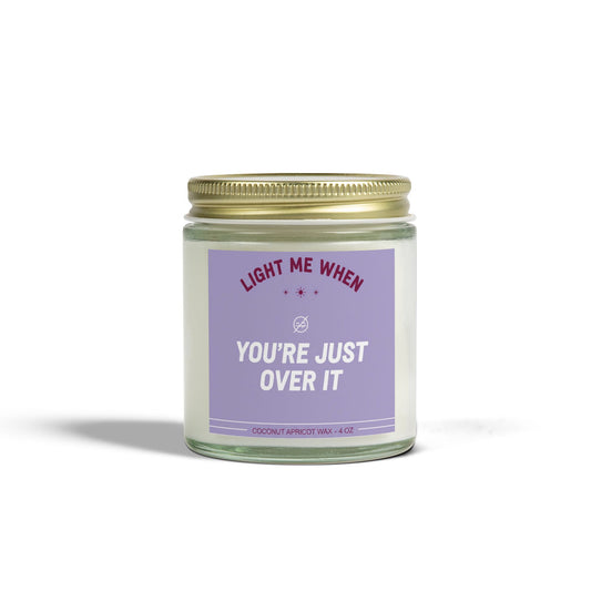 Coconut Apricot Scented Candle, you're just over it