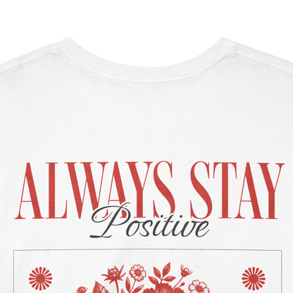 Always Stay Positive Floral Tee
