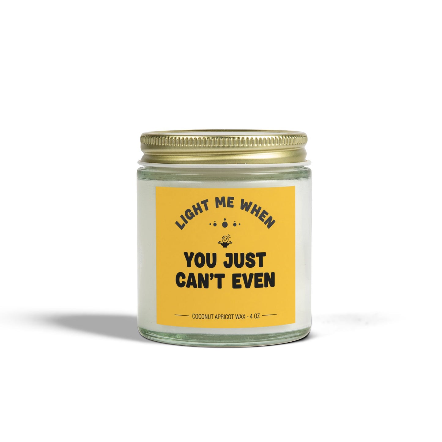 Light Me When You Just Cant Even