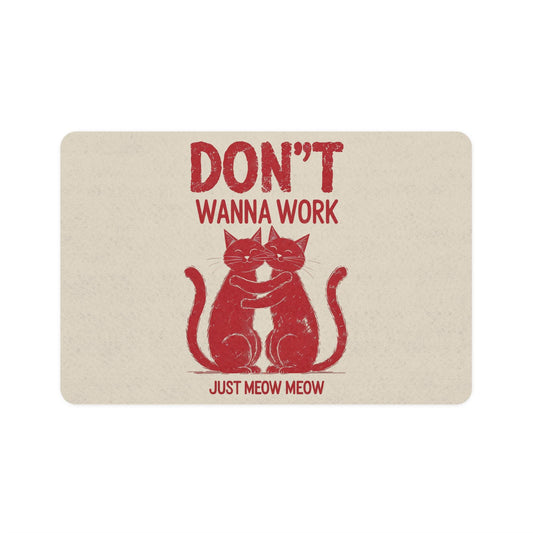Don't Wanna Work Just Meow
